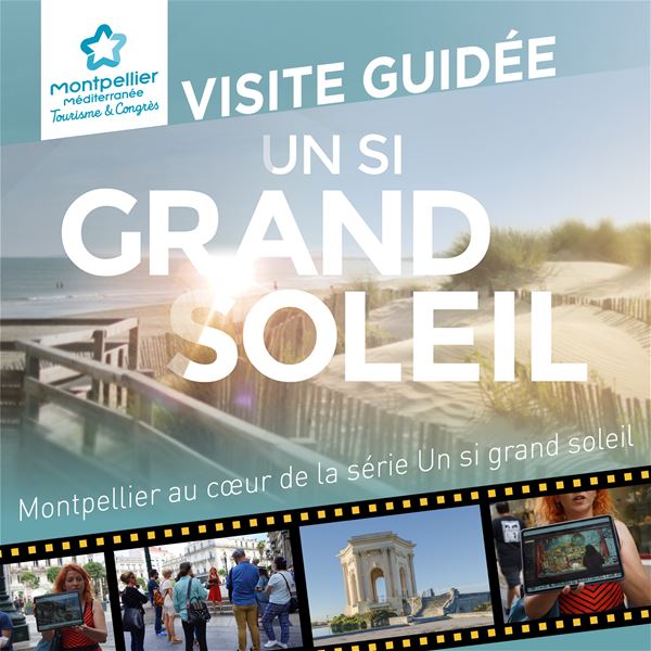 Un si grand soleil visite guidée Hérault vacances Pâques série affiche